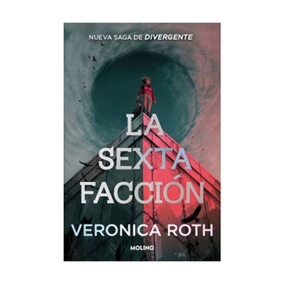 Portada del libro LA SEXTA FACCIÓN 1 - LA SEXTA FACCIÓN de VERONICA ROTH