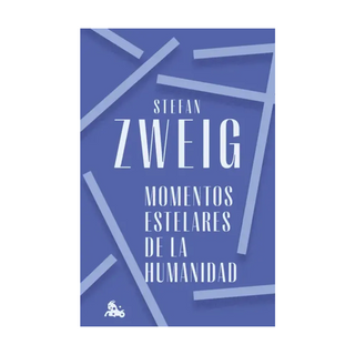 Portada del libro Momentos estelares de la humanidad de Stefan Zweig