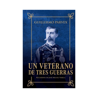 Portada del libro VETERANO DE TRES GUERRAS, UN (TD-CP) de Guillermo Parvex