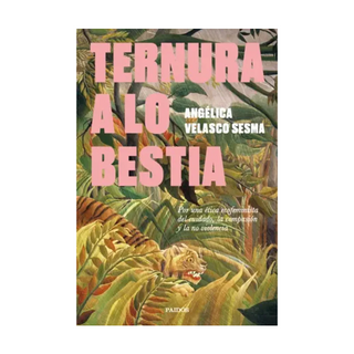 Portada del libro Ternura a lo bestia de Angélica Velasco Sesma