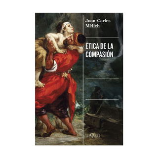 Portada del libro Ética de la compasión de Joan-Carles Mèlich