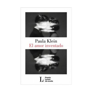 Portada del libro EL AMOR INVENTADO (PREMIO LUMEN 2026) de PAULA KLEIN