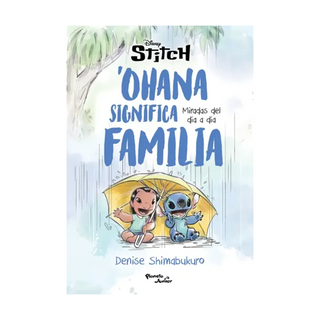 Portada del libro Stitch Ohana significa familia Miradas del dia a dia de Denise Shimabukuro