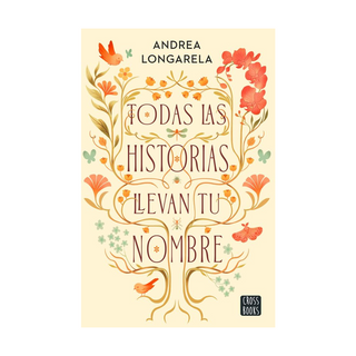 Portada del libro Todas las historias llevan tu nombre de Andrea Longarela