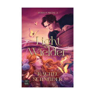 Portada del libro Fuego y metal 2. Light Wielder de Rachel Schneider
