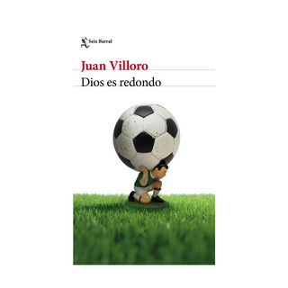 Portada del libro Dios es redondo de Juan Villoro