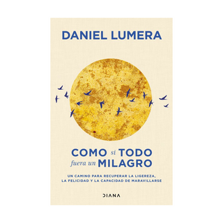 Portada del libro Como si todo fuera un milagro de Daniel Lumera