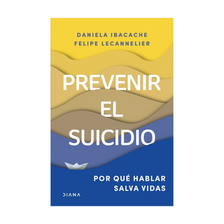 Portada del libro Prevenir el suicidio de Daniela Ibacache, Felipe Lecannelier