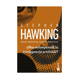 Portada del libro ¿Nos sobrepasará la inteligencia artificial? de Stephen Hawking