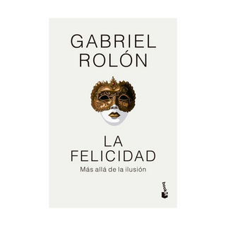 Portada del libro La felicidad de Gabriel Rolón