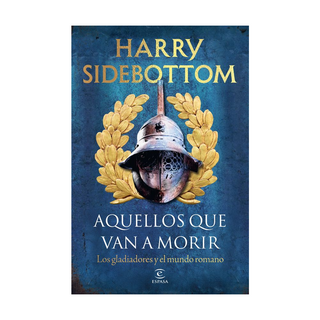 Portada del libro Aquellos que van a morir de Harry Sidebottom