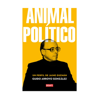 Portada del libro ANIMAL POLITICO. UN PERFIL DE JAIME GUZM de Guido Exequiel Arroyo Gonzalez