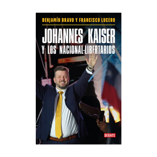 Portada del libro JOHANNES KAISER Y LOS NACIONAL-LIBERTARIOS de BENJAMÍN BRAVO, FRANCISCO LUCERO