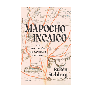 Portada del libro Mapocho incaico de Rubén Stehberg