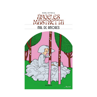 Portada del libro Mal de amores de Ángeles Mastretta