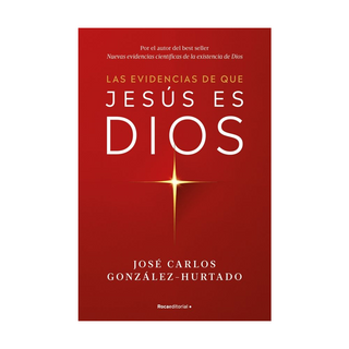 Portada del libro LAS EVIDENCIAS DE QUE JESÚS ES DIOS de JOSÉ CARLOS GONZÁLEZ-HURTADO