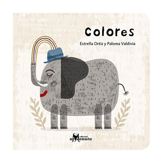 Portada del libro Colores de Paloma Valdivia; Editorial Amanuta; Primera infancia; Libro Bebés; Libro infantil; 0-4 años; Primeras palabras