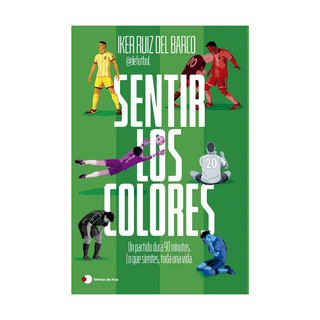 Portada del libro Sentir los colores de Iker Ruiz del Barco (@elefutbol)