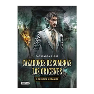 Cazadores de sombras Los orígenes 2. Príncipe mecánico