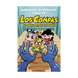 Portada del libro Los Compas se convierten en bebés de Mikecrack, El Trollino y Timba Vk