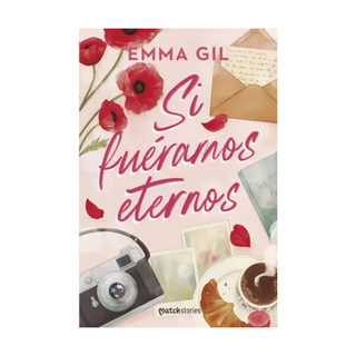 Portada del libro Si fuéramos eternos de Emma Gil