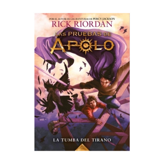 Portada del libro La tumba del tirano (Las pruebas de Apolo 4) de Rick Riordan