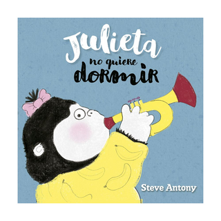 Portada del libro JULIETA NO QUIERE DORMIR de Antony, Steve