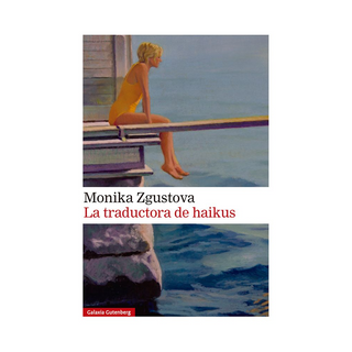 Portada del libro La traductora de haikus de Monika Zgustova
