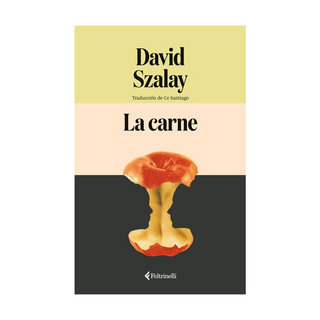 Portada del libro La carne de Ce Santiago;David Szalay