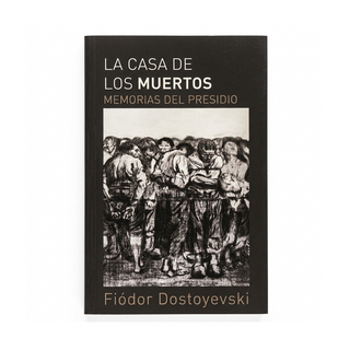 Portada del libro LA CASA DE LOS MUERTOS de FIODOR DOSTOYEVSKI