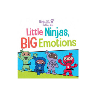 Ninja Life Hacks: Little Ninjas, BIG Emotions