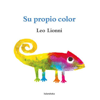Portada del libro SU PROPIO COLOR: CAMALEON TENIA UN PROBLEMA, CARECIA DE UN COLOR PROPIO de Leo Lionni