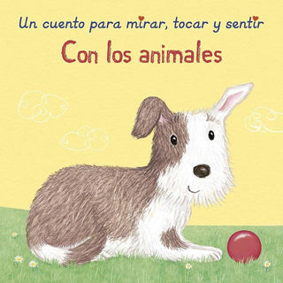 un cuento para mirar  tocar y sentir - CON LOS ANIMALES