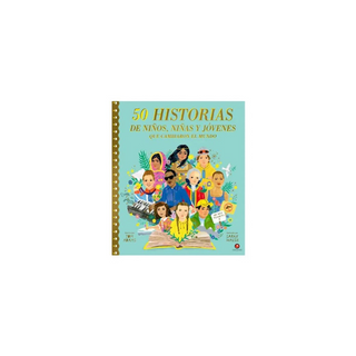 Portada del libro 50 historias de niños niñas y jóvenes que cambiaron el mundo