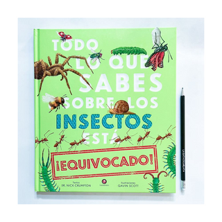 Portada del libro Todo lo que sabes sobre los insectos está equivocado