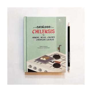 Portada del libro Catalogo chilensis : manías, mitos, chiches y chispezas locales
