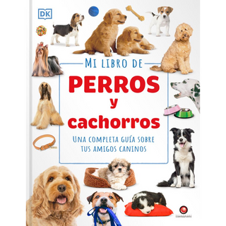 Portada del libro MI LIBRO DE PERROS Y CACHORROS.  Una completa guÌa sobre tus amigos caninos