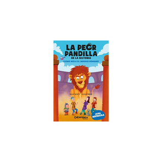 Portada del libro PEOR PANDILLA DE LA HISTORIA, LA : ¡COMO MOLA EL IMPERIO ROMANO!