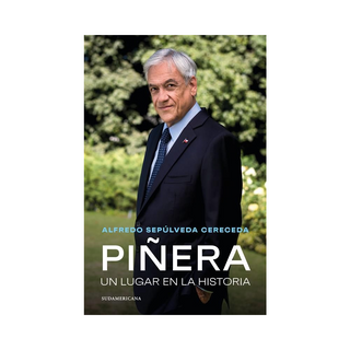 Portada del libro PIÑERA. UN LUGAR EN LA HISTORIA