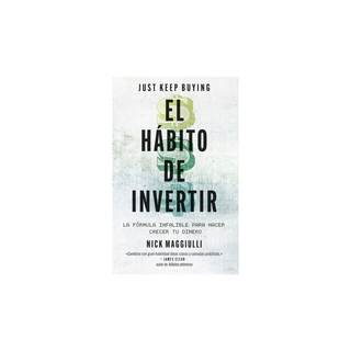 Portada del libro El hábito de invertir (Just Keep Buying)
