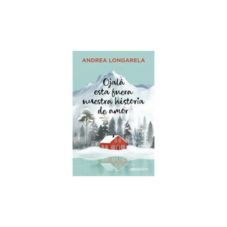 Portada del libro Ojalá esta fuera nuestra historia de amor