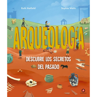 Portada del libro ARQUEOLOGIA. Descubre los secretos del pasado