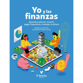 Portada del libro YO Y LAS FINANZAS: APRENDE A AHORAR, INVERTIR PAGAR IMPUESTOS Y MANEJA