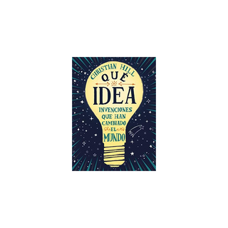 Portada del libro QUE IDEA LAS INVENCIONES QUE HAN CAMBIADO EL MUNDO