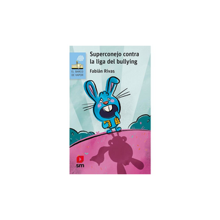 Portada del libro Súperconejo contra la liga del Bullying de Fabián Rivas Henríquez