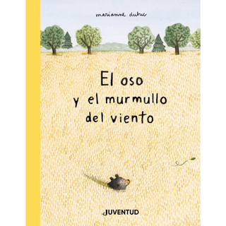 Portada del libro OSO Y EL MURMULLO DEL VIENTO, EL de Marianne Dubuc