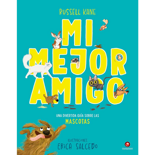 Portada del libro MI MEJOR AMIGO. Guía sobre las mascotas de Russell Kane; Erica Salcedo