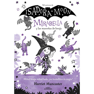 Portada del libro MIRABELLA 5. Y LAS MASCOTAS DE BRUJA de Harriet Muncaster