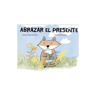Portada del libro ABRAZAR EL PRESENTE de Daniela González Monckton