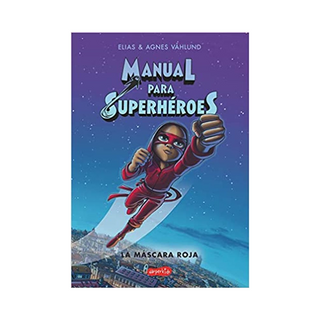 Portada del libro MANUAL PARA SUPERHEROES. LA MASCARA ROJA de Våhlund, Elias